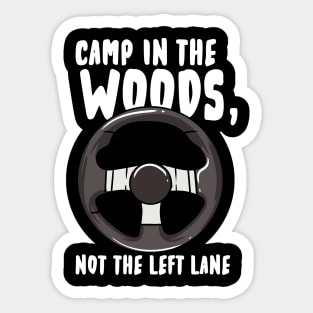 Camp In The Woods Not the Left Lane Sticker